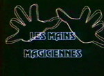 Les Mains Magiciennes