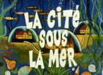 La Cité sous la Mer