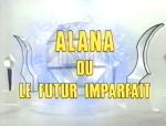 Alana ou le Futur Imparfait